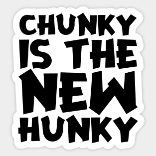 Chunky Is The New Hunky Sticker